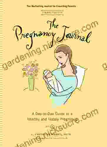 The Pregnancy Journal: A Day To Day Guide To A Healthy And Happy Pregnancy