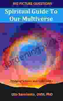 Spiritual Guide To Our Multiverse (Big Picture Questions 1)