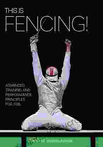 This Is Fencing : Advanced Training And Performance Principles For Foil