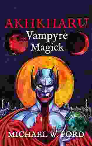 AKHKHARU Vampyre Magick Michael W Ford