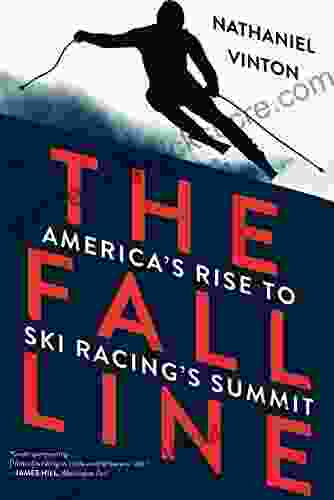 The Fall Line: America S Rise To Ski Racing S Summit