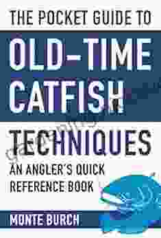 The Pocket Guide To Old Time Catfish Techniques: An Angler S Quick Reference (Skyhorse Pocket Guides)