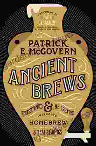 Ancient Brews: Rediscovered And Re Created