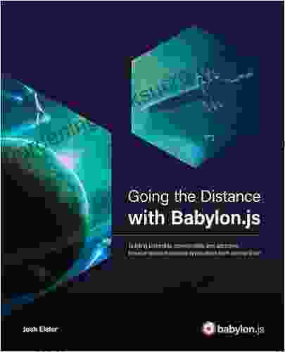 Going The Distance With Babylon Js: Building Extensible Maintainable And Attractive Browser Based Interactive Applications From Start To Finish