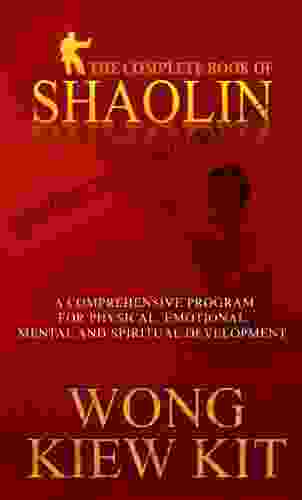 Complete Of Shaolin: Comprehensive Program For Physical Emotional Mental And Spiritual Development