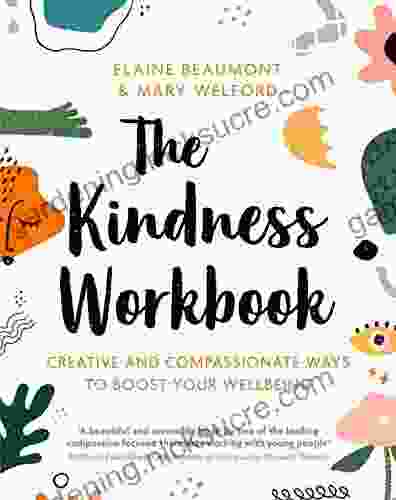 The Kindness Workbook: Creative And Compassionate Ways To Boost Your Wellbeing