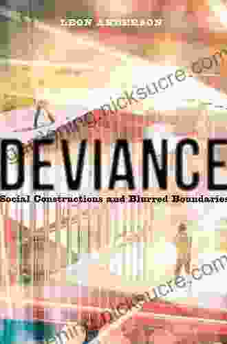 Deviance: Social Constructions And Blurred Boundaries