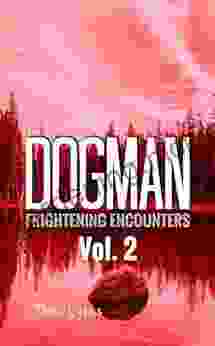Dogman Frightening Encounters: Volume 2 Tom Lyons