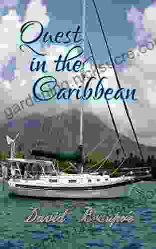 Quest In The Caribbean: A True Caribbean Sailing Adventure (Quest And Crew 4)