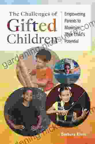 The Challenges Of Gifted Children: Empowering Parents To Maximize Their Child S Potential
