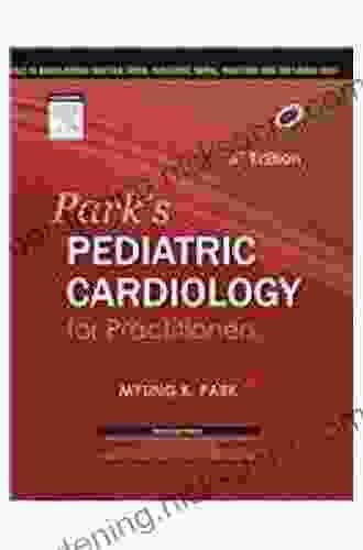 Park S Pediatric Cardiology For Practitioners E Book: Expert Consult Online And Print