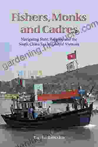 Fishers Monks And Cadres: Navigating State Religion And The South China Sea In Central Vietnam