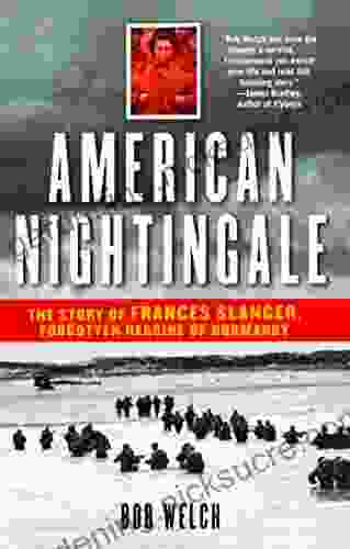 American Nightingale: The Story Of Frances Slanger Forgotten Heroine Of Normandy
