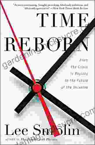 Time Reborn: From The Crisis In Physics To The Future Of The Universe