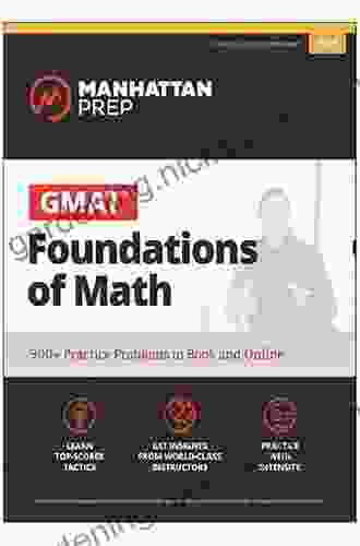 GMAT Foundations Of Math: 900+ Practice Problems In And Online (Manhattan Prep GMAT Strategy Guides)