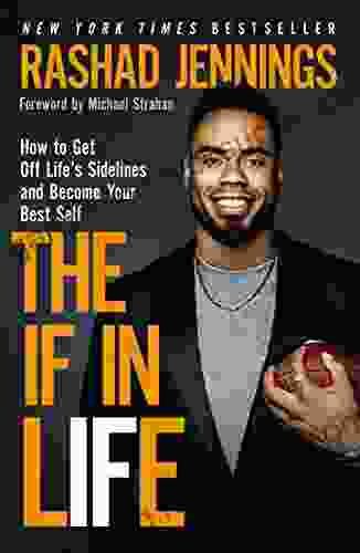 The IF In Life: How To Get Off Life S Sidelines And Become Your Best Self