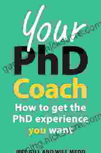 EBOOK: Your PhD Coach: How To Get The PhD Experience You Want (UK Higher Education OUP Humanities Social Sciences Study Skills)