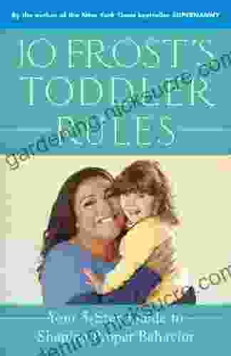 Jo Frost S Toddler Rules: Your 5 Step Guide To Shaping Proper Behavior