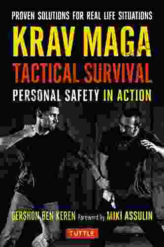 Krav Maga Tactical Survival: Personal Safety In Action Proven Solutions For Real Life Situations
