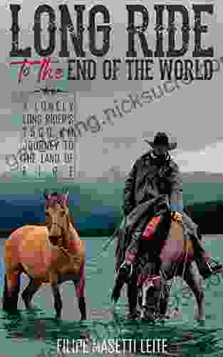 Long Ride To The End Of The World: A Lonely Long Rider S 7 500 Km Journey To The Land Of Fire (Journey America Trilogy 2)
