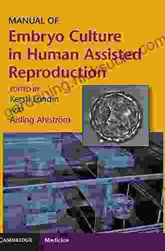 Manual Of Embryo Culture In Human Assisted Reproduction