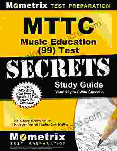 MTTC Music (99) Test Secrets Study Guide: MTTC Exam Review For The Michigan Test For Teacher Certification