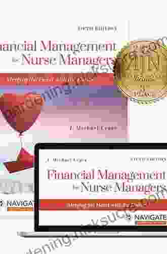 Financial Management For Nurse Managers: Merging The Heart With The Dollar