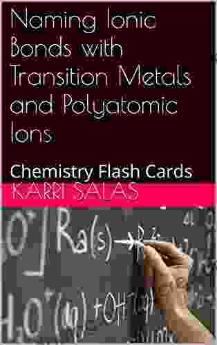 Naming Ionic Bonds With Transition Metals And Polyatomic Ions: Chemistry Flash Cards