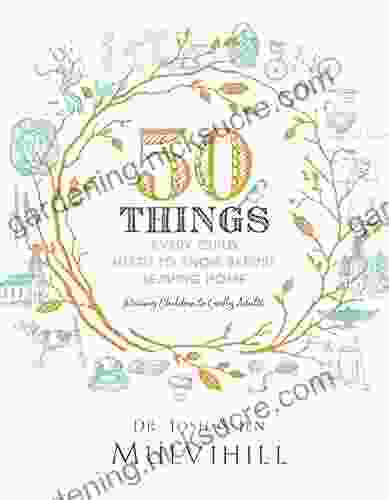 50 Things Every Child Needs To Know Before Leaving Home: Raising Children To Godly Adults