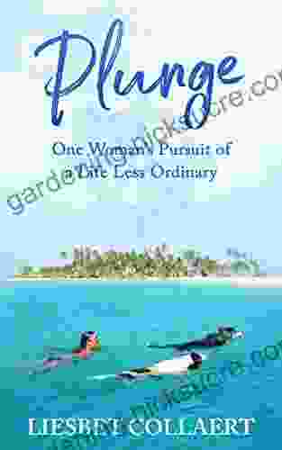 Plunge: One Woman S Pursuit Of A Life Less Ordinary