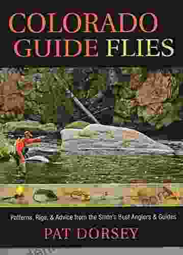 Colorado Guide Flies: Patterns Rigs Advice From The State S Best Anglers Guides