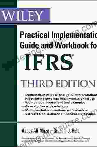 Wiley IFRS: Practical Implementation Guide And Workbook (Wiley Regulatory Reporting 3)