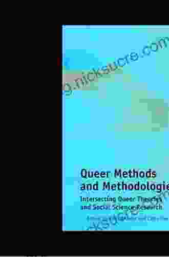 Queer Methods And Methodologies: Intersecting Queer Theories And Social Science Research