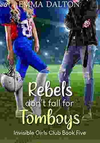 Rebels Don T Fall For Tomboys (Invisible Girls Club 5)