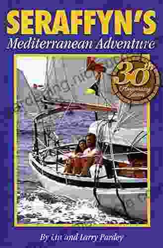Seraffyn S Mediterranean Adventure: 30th Anniversary Edition
