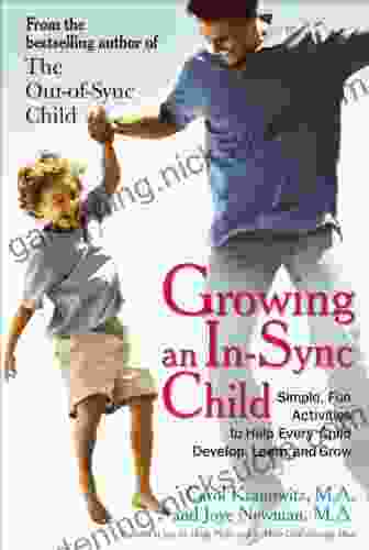 Growing An In Sync Child: Simple Fun Activities To Help Every Child Develop Learn And Grow
