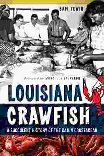 Louisiana Crawfish: A Succulent History Of The Cajun Crustacean (American Palate)