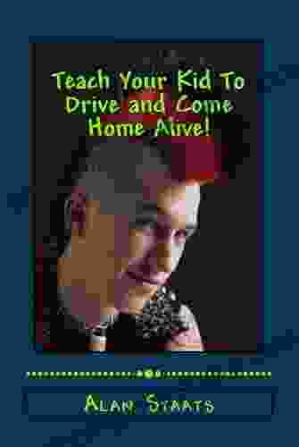 Teach Your Kid To Drive Come Home Alive