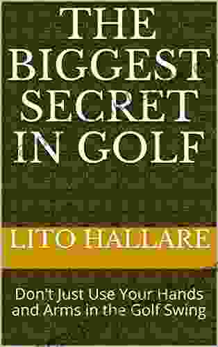 The Biggest Secret In Golf: Don T Just Use Your Hands And Arms In The Golf Swing