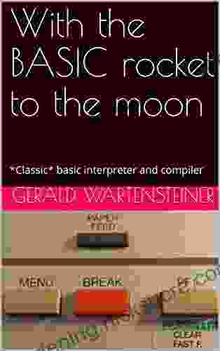 With The BASIC Rocket To The Moon : *Classic* Basic Interpreter And Compiler