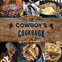 The Cowboy S Cookbook: Recipes And Tales From Campfires Cookouts And Chuck Wagons