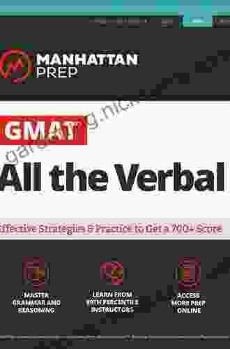 GMAT All The Verbal: The Definitive Guide To The Verbal Section Of The GMAT (Manhattan Prep GMAT Strategy Guides)