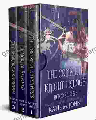 The Knight Trilogy: Complete (Book 1 2 And 3): The Forest Of Adventures Immortal Beloved Star Fire