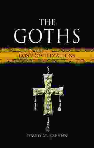 The Goths: Lost Civilizations Robert Ferguson