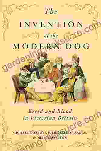 The Invention Of The Modern Dog: Breed And Blood In Victorian Britain (Animals History Culture)