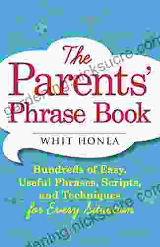 The Parents Phrase Book: Hundreds Of Easy Useful Phrases Scripts And Techniques For Every Situation