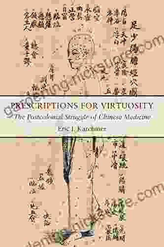 Prescriptions For Virtuosity: The Postcolonial Struggle Of Chinese Medicine