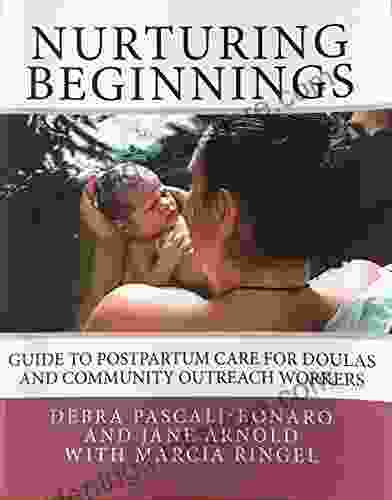 Nurturing Beginnings: Guide To Postpartum Care For Doulas And Community Outreach Workers