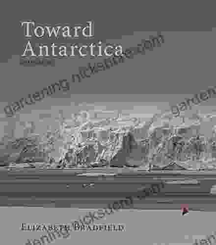 Toward Antarctica: An Exploration Elizabeth Bradfield