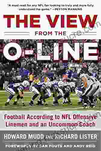 The View From The O Line: Football According To NFL Offensive Linemen And An Uncommon Coach